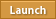 Launch